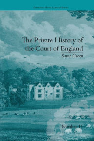 Title: The Private History of the Court of England: by Sarah Green, Author: Fiona Price