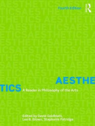 Title: Aesthetics: A Reader in Philosophy of the Arts / Edition 4, Author: David Goldblatt