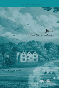 Title: Julia: by Helen Maria Williams, Author: Natasha Duquette