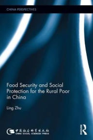 Title: Food Security and Social Protection for the Rural Poor in China, Author: Ling Zhu