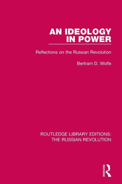 An Ideology in Power: Reflections on the Russian Revolution / Edition 1