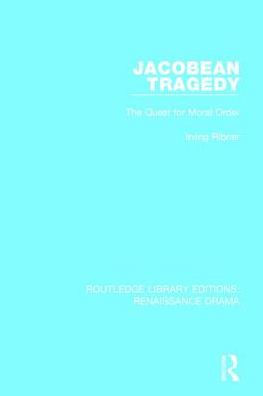 Jacobean Tragedy: The Quest for Moral Order
