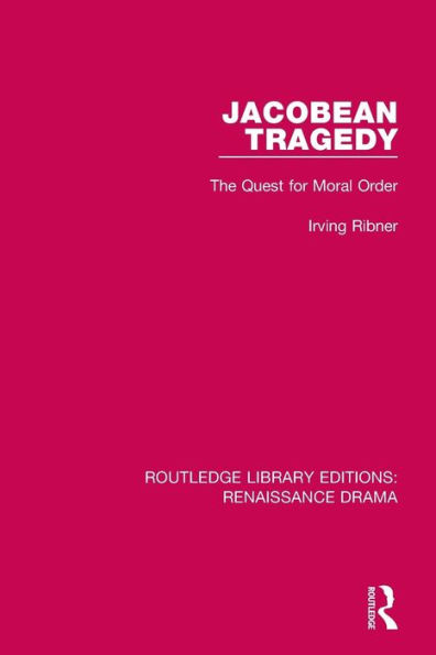 Jacobean Tragedy: The Quest for Moral Order / Edition 1