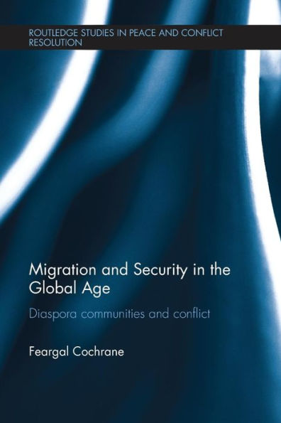 Migration and Security in the Global Age: Diaspora Communities and Conflict