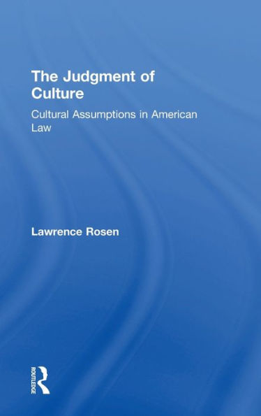 The Judgment of Culture: Cultural Assumptions in American Law / Edition 1