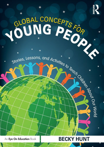 Global Concepts for Young People: Stories, Lessons, and Activities to Teach Children About Our World / Edition 1