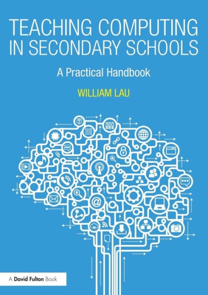 Teaching Computing in Secondary Schools: A Practical Handbook / Edition 1