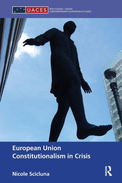 European Union Constitutionalism in Crisis