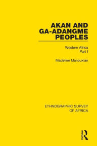 Title: Akan and Ga-Adangme Peoples: Western Africa Part I / Edition 1, Author: Madeline Manoukian