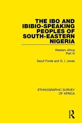 The Ibo and Ibibio-Speaking Peoples of South-Eastern Nigeria: Western Africa Part III