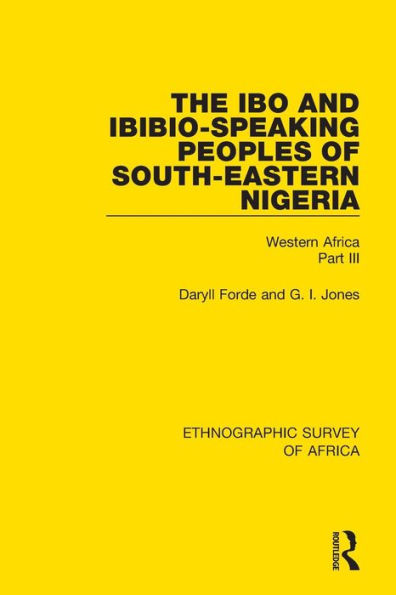 The Ibo and Ibibio-Speaking Peoples of South-Eastern Nigeria: Western Africa Part III / Edition 1