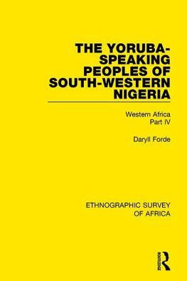 The Yoruba-Speaking Peoples of South-Western Nigeria: Western Africa Part IV