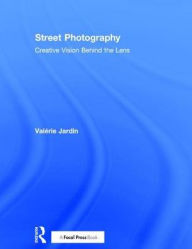 Title: Street Photography: Creative Vision Behind the Lens, Author: Valérie Jardin
