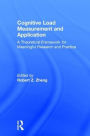 Cognitive Load Measurement and Application: A Theoretical Framework for Meaningful Research and Practice