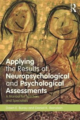 Applying the Results of Neuropsychological and Psychological Assessments: A Manual for Teachers and Specialists / Edition 1