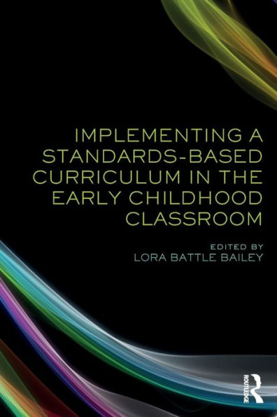Implementing a Standards-Based Curriculum in the Early Childhood Classroom / Edition 1