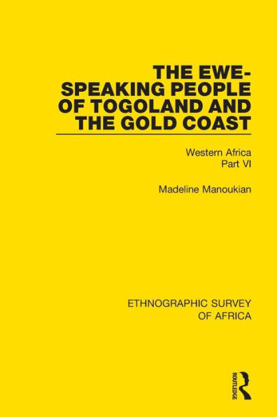 The Ewe-Speaking People of Togoland and the Gold Coast: Western Africa Part VI / Edition 1