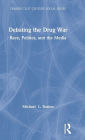 Debating the Drug War: Race, Politics, and the Media
