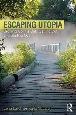 Escaping Utopia: Growing Up a Cult, Getting Out, and Starting Over