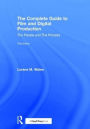 The Complete Guide to Film and Digital Production: The People and The Process