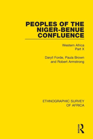 Peoples of the Niger-Benue Confluence (The Nupe. The Igbira. The Igala. The Idioma-speaking Peoples): Western Africa Part X / Edition 1