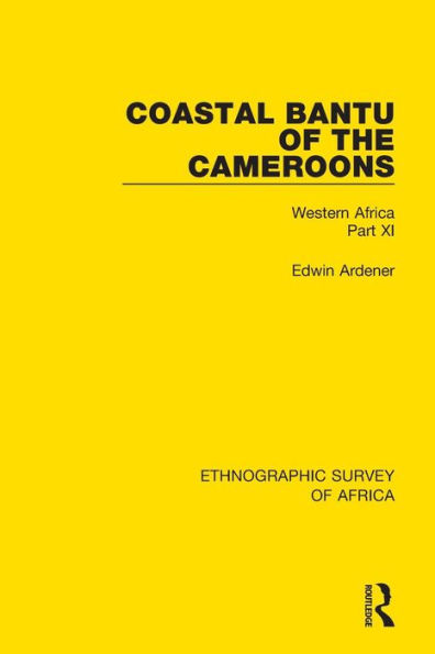 Coastal Bantu of the Cameroons: Western Africa Part XI / Edition 1