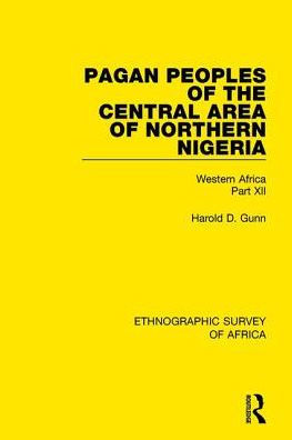 Pagan Peoples of the Central Area of Northern Nigeria: Western Africa Part XII