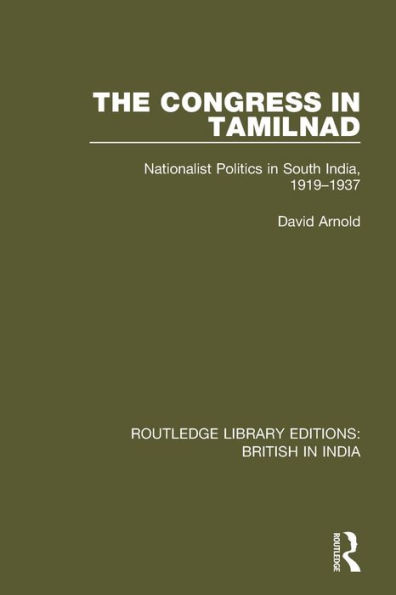 The Congress in Tamilnad: Nationalist Politics in South India, 1919-1937 / Edition 1