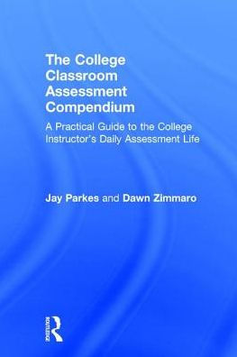 The College Classroom Assessment Compendium: A Practical Guide to the College Instructor's Daily Assessment Life