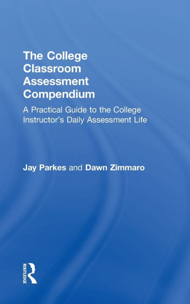 The College Classroom Assessment Compendium: A Practical Guide to the College Instructor's Daily Assessment Life