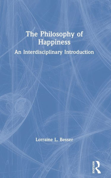 The Philosophy of Happiness: An Interdisciplinary Introduction