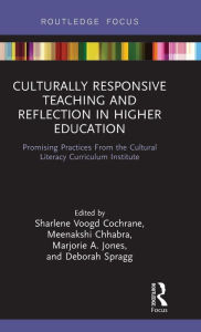 Title: Culturally Responsive Teaching and Reflection in Higher Education: Promising Practices From the Cultural Literacy Curriculum Institute / Edition 1, Author: Sharlene Voogd Cochrane