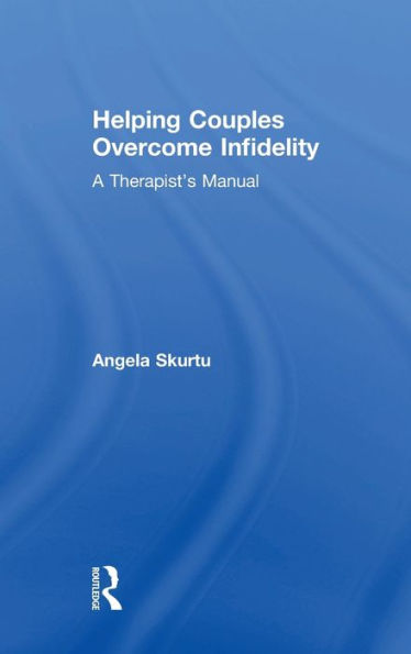 Helping Couples Overcome Infidelity: A Therapist's Manual