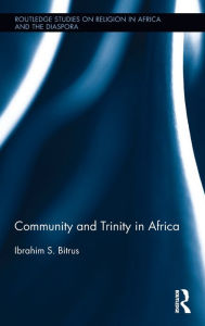 Title: Community and Trinity in Africa / Edition 1, Author: Ibrahim Bitrus