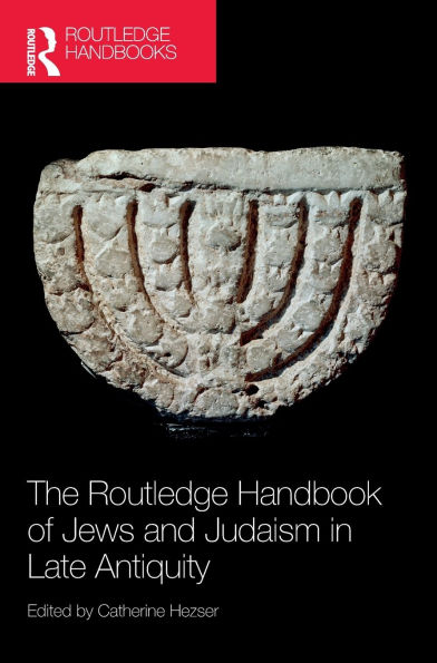 The Routledge Handbook of Jews and Judaism Late Antiquity