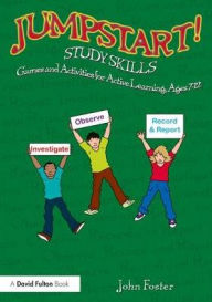Title: Jumpstart! Study Skills: Games and Activities for Active Learning, Ages 7-12 / Edition 1, Author: John Foster