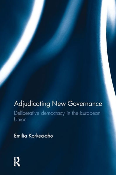 Adjudicating New Governance: Deliberative Democracy in the European Union