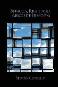 Title: Spinoza, Right and Absolute Freedom / Edition 1, Author: Stephen Connelly