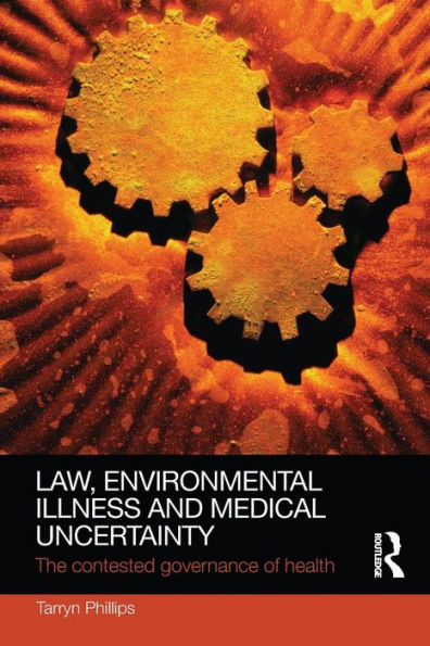 Law, Environmental Illness and Medical Uncertainty: The Contested Governance of Health