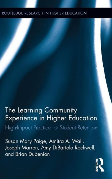 The Learning Community Experience in Higher Education: High-Impact Practice for Student Retention / Edition 1