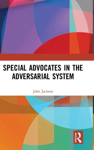 Special Advocates in the Adversarial System / Edition 1