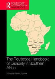 Title: The Routledge Handbook of Disability in Southern Africa / Edition 1, Author: Tsitsi Chataika