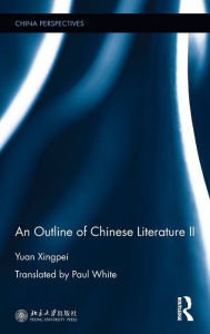 Title: An Outline of Chinese Literature II / Edition 1, Author: Yuan Xingpei