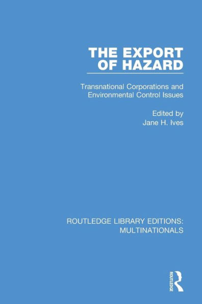 The Export of Hazard: Transnational Corporations and Environmental Control Issues / Edition 1