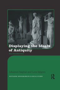 Title: Displaying the Ideals of Antiquity: The Petrified Gaze, Author: Johannes Siapkas