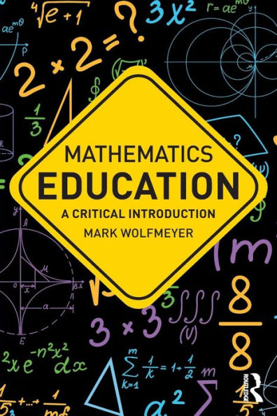 Mathematics Education: A Critical Introduction / Edition 1