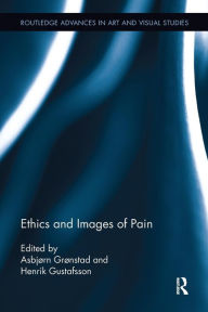 Title: Ethics and Images of Pain, Author: Asbjørn Grønstad