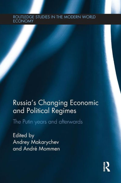 Russia's Changing Economic and Political Regimes: The Putin Years and Afterwards / Edition 1