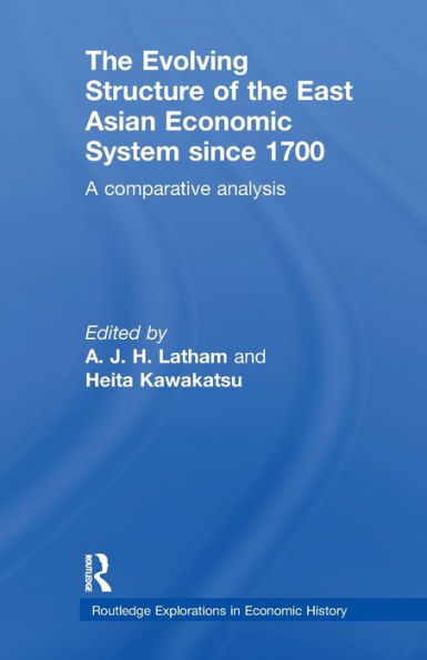 the Evolving Structure of East Asian Economic System since 1700: A Comparative Analysis