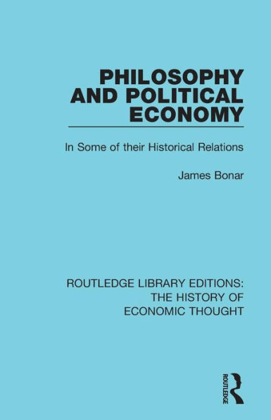 Philosophy and Political Economy: In Some of Their Historical Relations / Edition 1